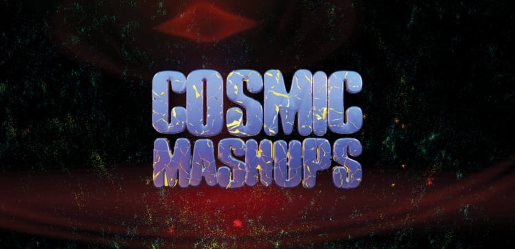 Cosmic Mashups